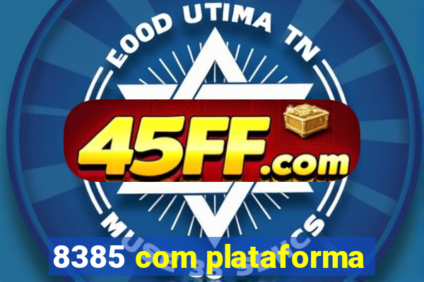 8385 com plataforma